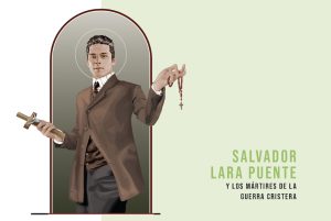 Santo del Mes: Salvador Lara Puente Y Los Mártires De Laguerra Cristera